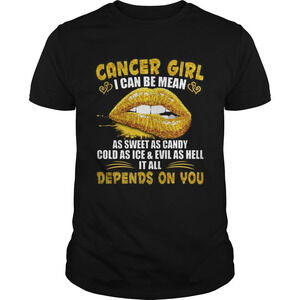 Cancer Girl I Be Mean As Sweet As Candy It All Depends On You Lip Shirt